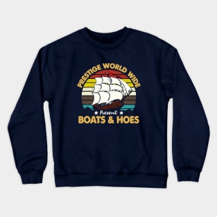 Prestige Worldwide Boat And Hoes Crewneck Sweatshirt